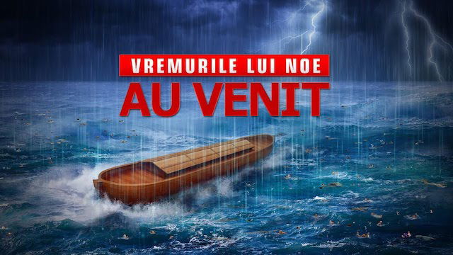 Filme creștin in romana 2019 „Vremurile lui Noe au venit” Mântuirea din zilele de pe urmă