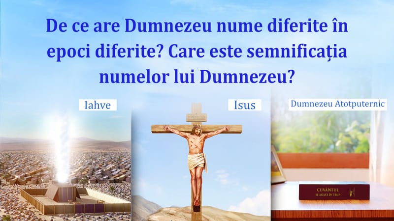 De ce are Dumnezeu nume diferite în epoci diferite? Care este semnificația numelor lui Dumnezeu?