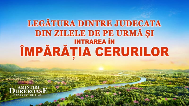 „Amintiri Dureroase” Segment 5 - Legătura dintre judecata din zilele de pe urmă și intrarea în Împărăția cerurilor