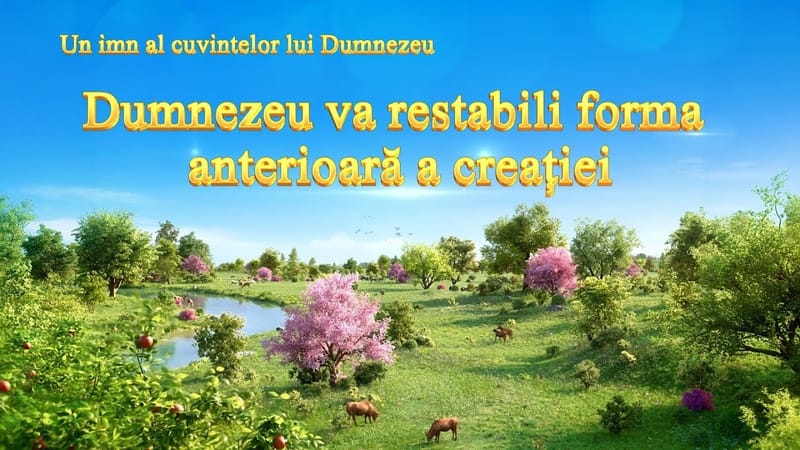 Cea Mai Frumoasa Muzica Crestina „Dumnezeu va restabili forma anterioară a creației”