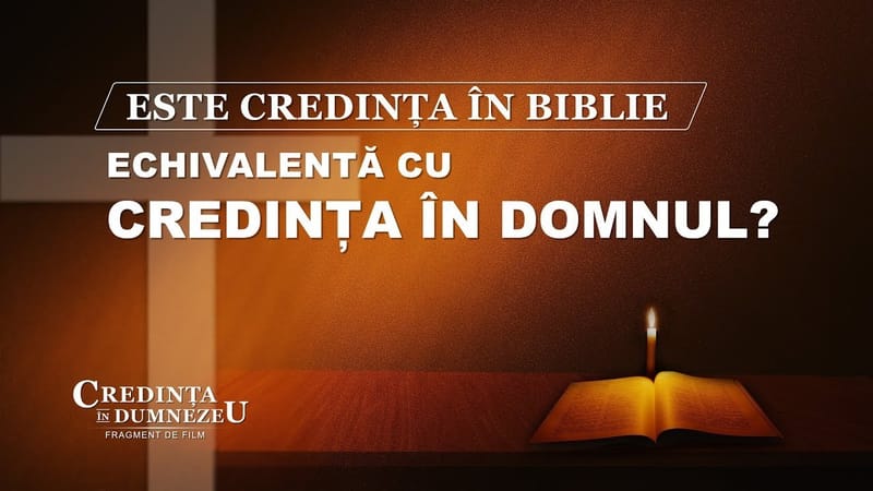 Film creștin „Credința În Dumnezeu” Segment 4 - Este credința în Biblie echivalentă cu credința în Domnul?