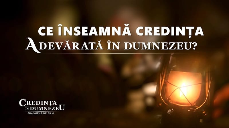 Film creștin „Credința În Dumnezeu” Segment 6 - Ce înseamnă credința adevărată în Dumnezeu?