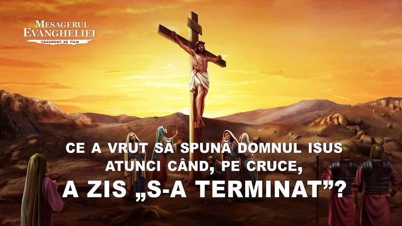 Film creștin „Mesagerul Evangheliei” Segment 1 - Ce a vrut să spună Domnul Isus atunci când, pe cruce, a zis „S-a terminat”?