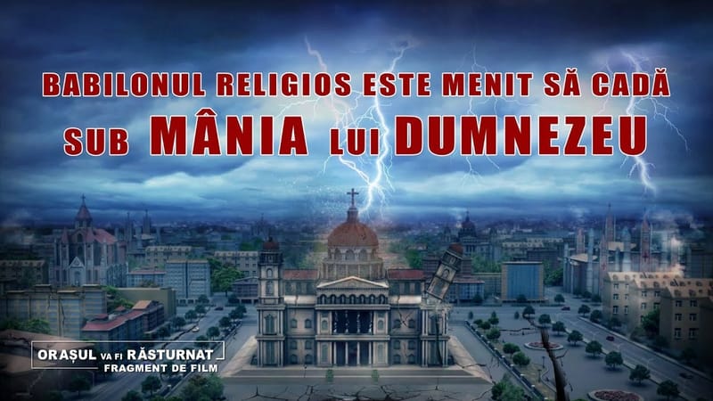 „Orașul va fi răsturnat” Segment 5 - Babilonul religios este menit să cadă sub mânia lui Dumnezeu