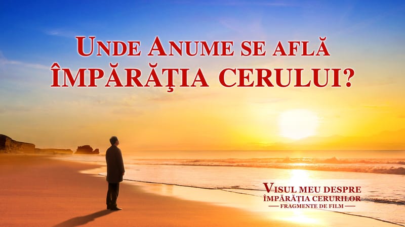 „Visul meu despre împărăția cerurilor” Segment 3 - Unde anume se află Împărăţia cerului?