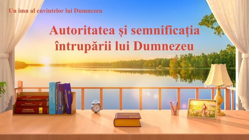 Cantare crestina „Autoritatea și semnificația întrupării lui Dumnezeu”