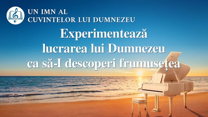 Cantari crestine 2020 „Experimentează lucrarea lui Dumnezeu ca să-I descoperi frumusețea”
