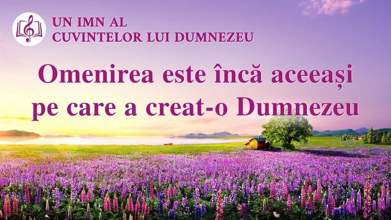 Cantari crestine 2020 „Omenirea este încă aceeași pe care a creat-o Dumnezeu”