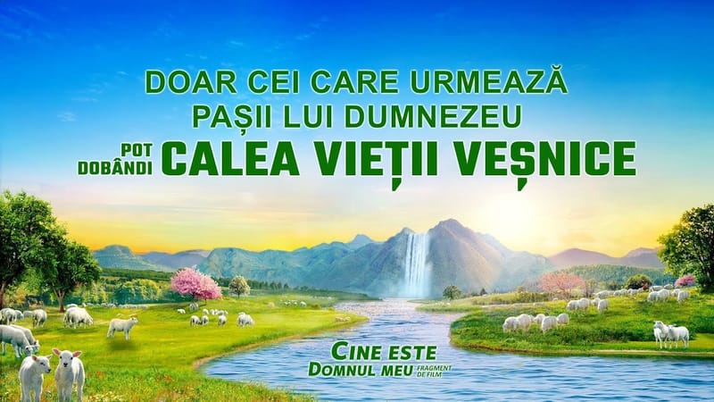 „Cine este domnul meu” Segment 5 - Doar cei care urmează pașii lui Dumnezeu pot dobândi calea vieții veșnice