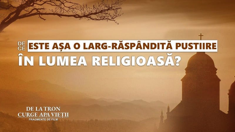 „De la tron curge apa vieții” Segment 2 - De ce este așa o larg-răspândită pustiire în lumea religioasă?