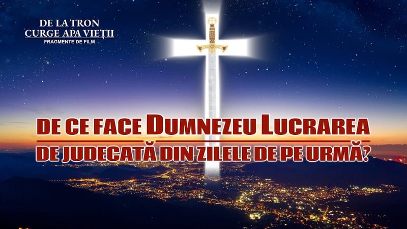 „De la tron curge apa vieții” Segment 4 - De ce face Dumnezeu lucrarea de judecată din zilele de pe urmă?