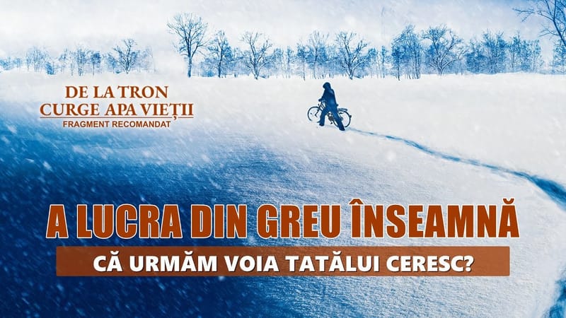 „De la tron curge apa vieții” Segment 7 - A lucra din greu înseamnă că urmăm voia Tatălui ceresc?