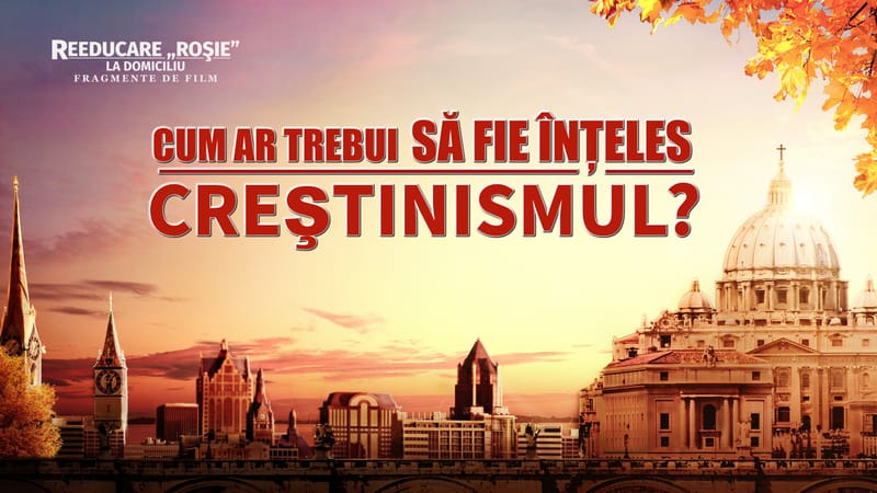 Cum ar trebui să fie înţeles creştinismul?