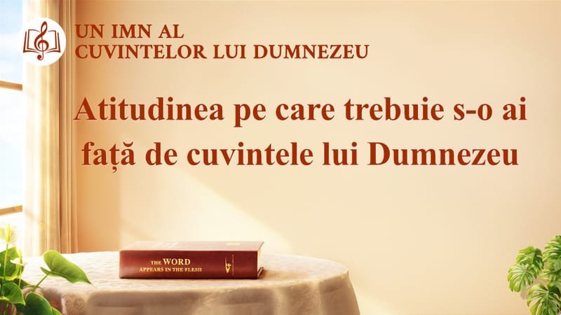 Muzică creștină 2020 „Atitudinea pe care trebuie s-o ai față de cuvintele lui Dumnezeu”