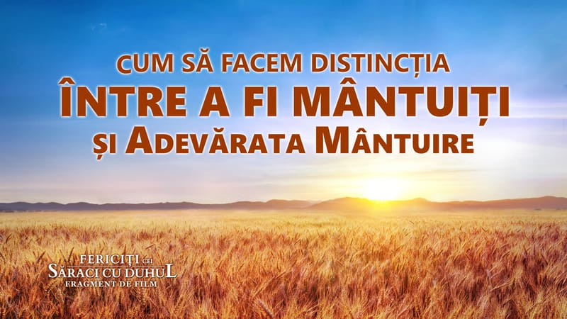„Fericiți cei săraci cu duhul” Segment 3 - Cum să facem distincția între a fi mântuiți și adevărata mântuire