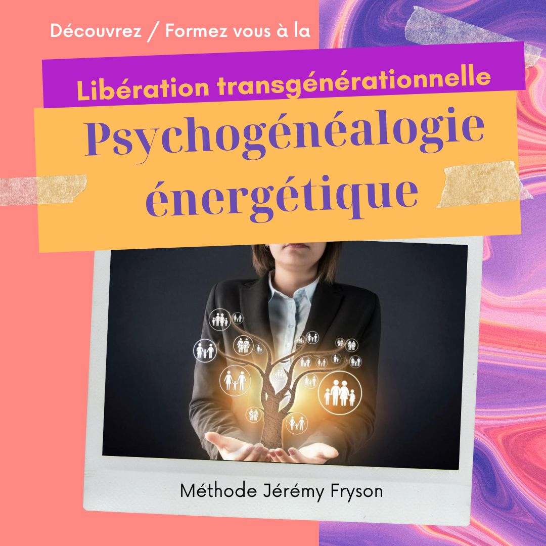 FORMATION "LIBÉRATION TRANSGENERATIONNELLE avec la Psychogénéalogie énergétique®️"