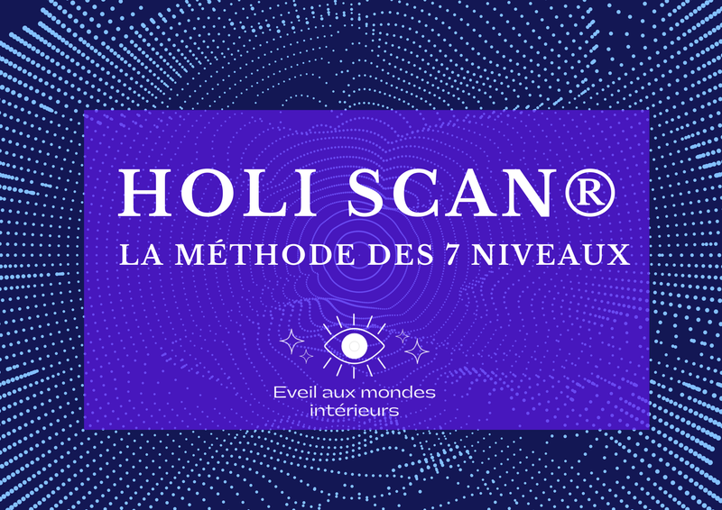 FORMATION - Holi Scan®️ – Méthode d'accompagnement HOLISTIQUE sur les 7 niveaux
