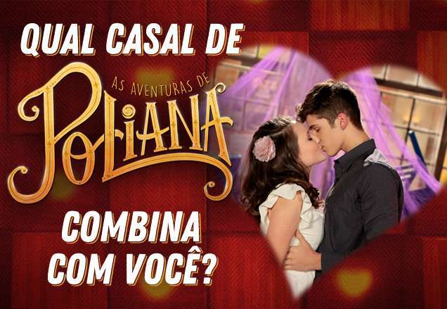 Quiz Fã Clube de Poliana: Qual casal de As Aventuras de Poliana combina com você