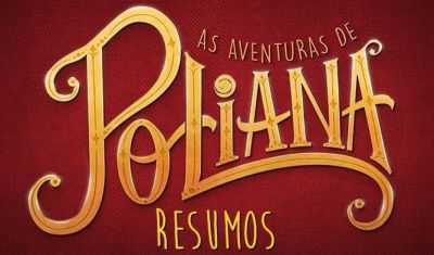 Resumo As Aventuras de Poliana 15 a 19 de Março