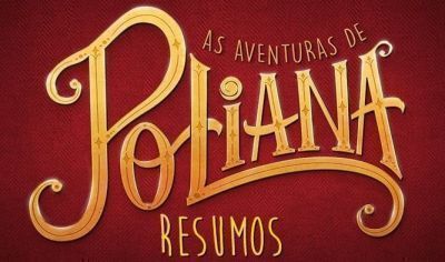 Resumos de As Aventuras de Poliana 06 a 10 de Janeiro
