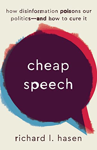 Richard L. Hasen,  Cheap Speech: How Disinformation Poisons Our Politics–and How to Cure It