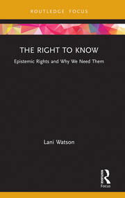 Lani Watson, The Right to Know: Epistemic Rights and Why We Need Them