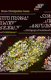 2. 	Brian Christopher Jones, Constitutional Idolatry and Democracy: Challenging the Infatuation with Writtenness (Elgar, 2020