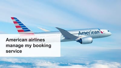 Follow the Simple Instructions to Manage American Airlines Reservations
