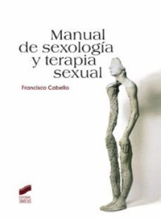Manual de sexología y terapia sexual: Francisco Cabello.