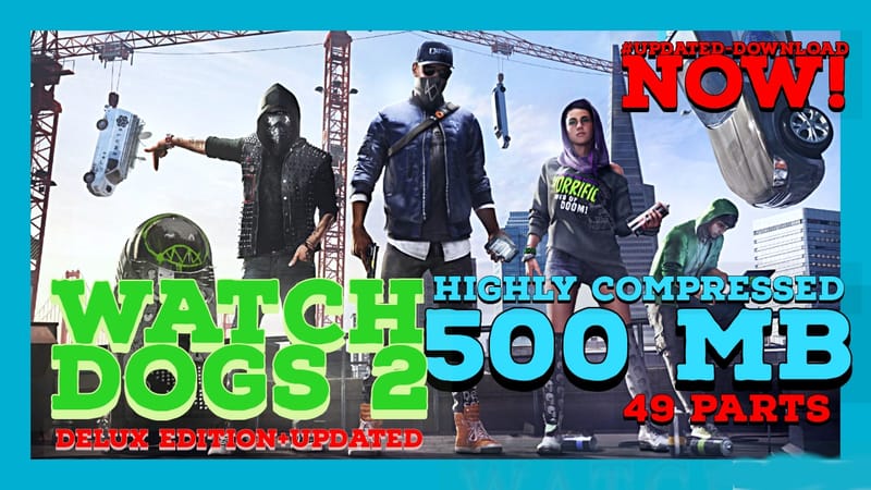 WATCH DOGS 2 highly compressed 500mb parts