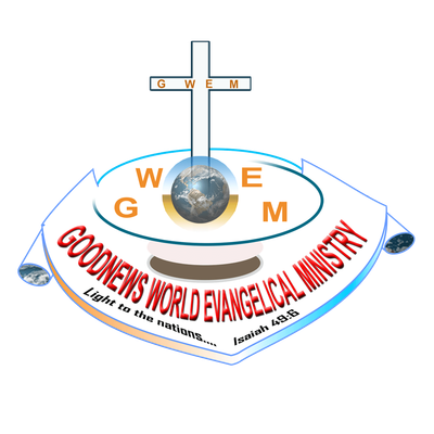 GOODNEWS WORLD EVANGELICAL MINISTRY