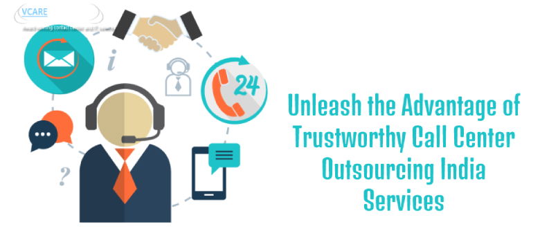 Unleash the Advantage of Trustworthy Call Center Outsourcing India Services
