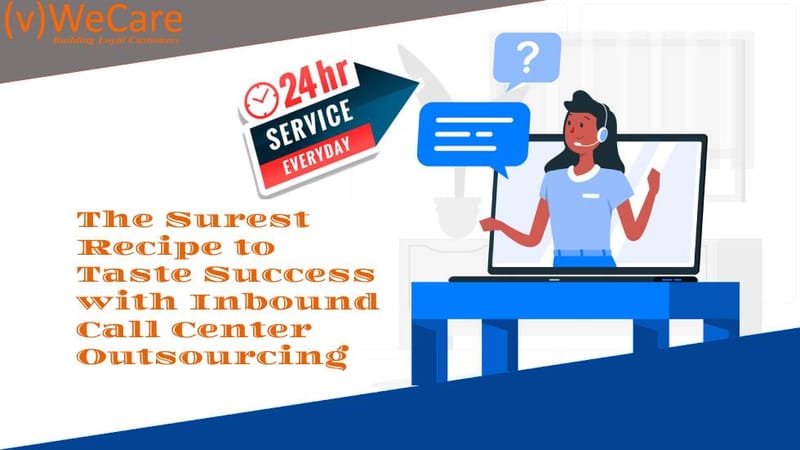 The Surest Recipe to Taste Success with Inbound Call Center Outsourcing