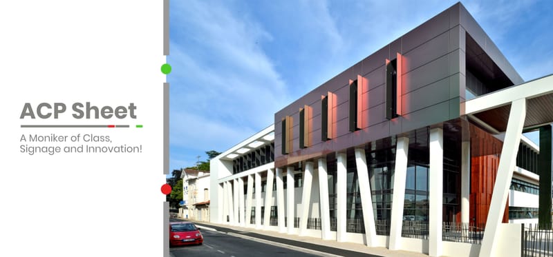 ACP SHEET – A MONIKER OF CLASS, SIGNAGE AND INNOVATION!