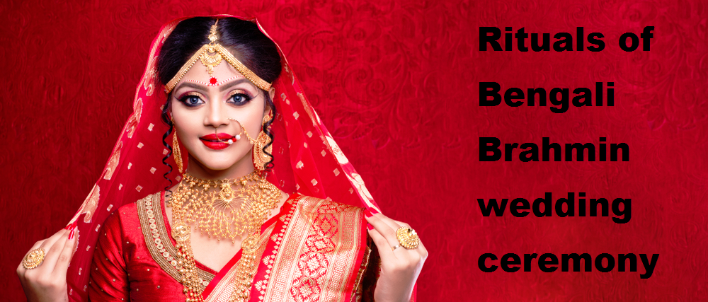 Rituals of Bengali Brahmin Wedding Ceremony