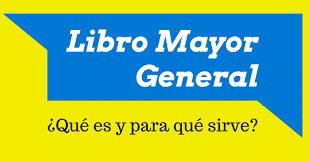 Libro Mayor General y sus características