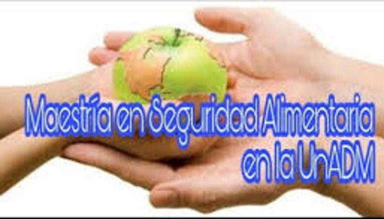 MAESTRÍA EN SEGURIDAD ALIMENTARIA