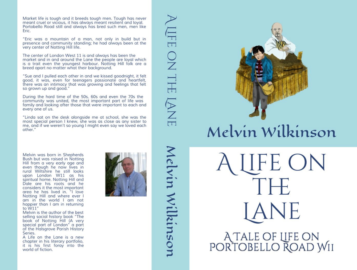 A Life on the Lane (Paperback) - The Royal Borough of Kensington and Chelsea wow what a title, and along with a fantastic name what a place. Its a Marmite type of area really, everyone that has anything to do with it will either fall in love or simply hate the place. As I said from the very first page of this book the Royal Borough was “ friend and family to me and on the other hand a foe that almost killed and made me suffer almost beyond the boundaries of human endurance” but I still love the place. I return regularly to just wander around the Lane or streets, to mingle with west Londoners, west Londoners from all over the world.
This book is a work of fiction but everything within its pages is based on fact. Anyone that was around the area in the 1950s 60s or 70s will be able to recognise themselves or someone they know, they will have had experiences the same as Malc or Sue, they will have heard of tragedies like that which hit Eric and his family.
Within the streets of Notting Hill and Dale people suffered on a daily basis, even for me and my family who were probably better off than many we felt the reality of poverty and pain. We lived cheek by jowel with those that suffered but put up a fight against their conditions. It was the people of W11/10 that eventualy changed how tennants were treated, it was of course those very people that suffered at the hands of Peter Rachman and Michael de Fretas et al. It was Rachman himself that was made immortal by the fact that Rachmanism became a word to be found in the English language, its a noun in the Oxford English dictioary meaning the intimida-tion and exploitation of  tenants by an unscrupulous lanlord.

That said the lives of so many people were very hard but it was a great life as well, with the law as it is today children cannot get lifes experience the way we did by doing a bit of work on the lane. They cannot mix with people the way we did 
because of the fear of their parents wanting to protect them.

Its a dicotomy that we say children grow up to quickly these days but are they, are they streetwise or in possesion of a degree from the university of life, I for one am not sure they do, I am also not sure who is to blame if anyone.

Well with that out of the way it would be nice if you enjoy this little tale, I hope you recognise some of the situations described within its pages, I also feel sure you will recognise some of the charecters either good or bad and whether good or bad they all made up the population of this very special part of London.
