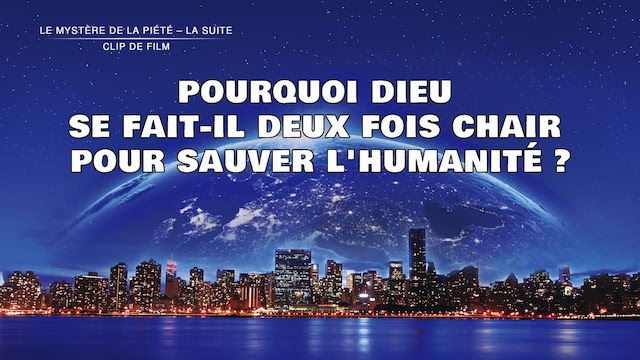 Pourquoi Dieu Se fait-Il deux fois chair pour sauver l'humanité ?