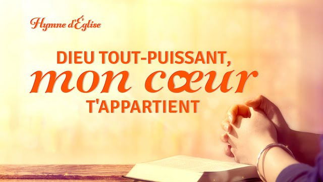 « Dieu Tout-Puissant, mon cœur T'appartient »