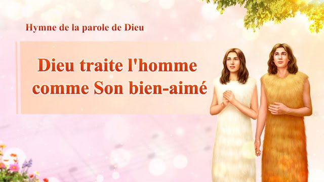 Dieu traite l'homme comme Son bien-aimé