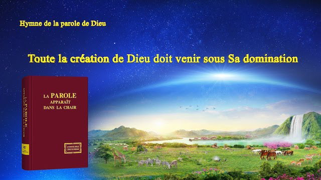 Toute la création de Dieu doit venir sous Sa domination