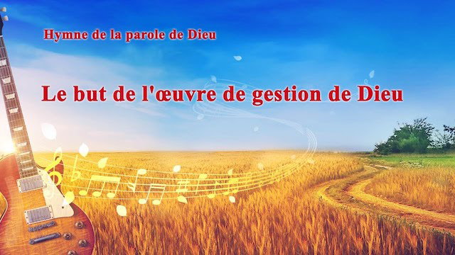 Le but de l'œuvre de gestion de Dieu
