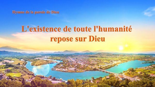 L'existence de toute l'humanité repose sur Dieu