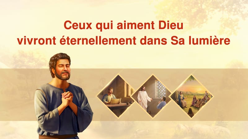 Ceux qui aiment Dieu vivront éternellement dans Sa lumière