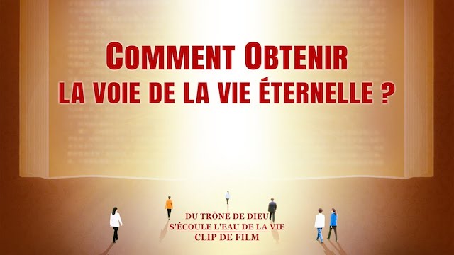Comment obtenir la voie de la vie éternelle ?