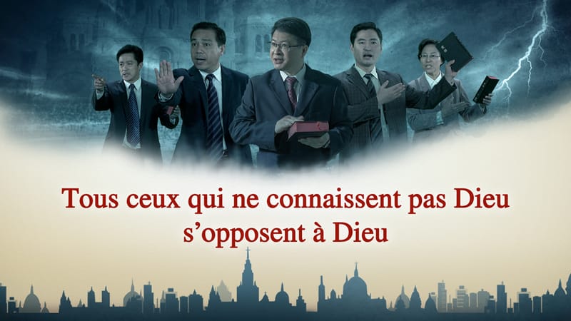 Tous ceux qui ne connaissent pas Dieu s’opposent à Dieu