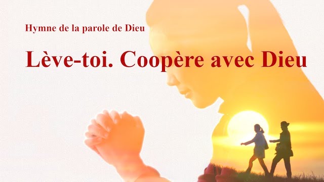 Lève-toi. Coopère avec Dieu