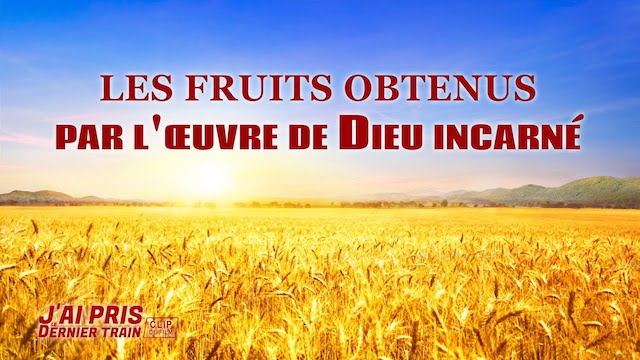Les fruits obtenus par l'œuvre de Dieu incarné