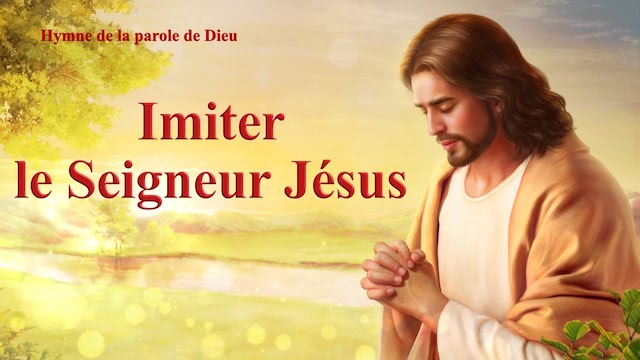 Imiter le Seigneur Jésus